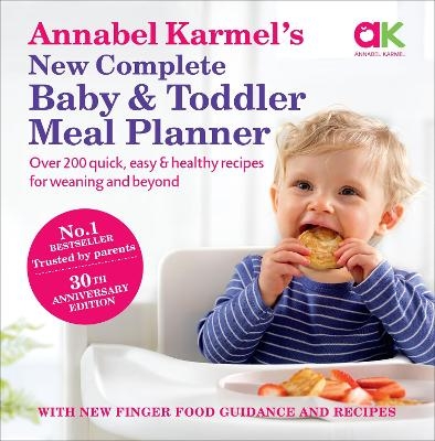 Annabel Karmel’s New Complete Baby & Toddler Meal Planner: No.1 Bestseller with new finger food guidance & recipes - Annabel Karmel