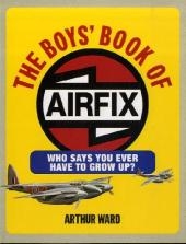 The Boys' Book of Airfix - Arthur Ward