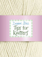 Tips for Knitters - Debbie Bliss