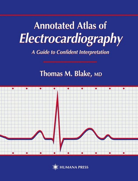 Annotated Atlas of Electrocardiography -  Thomas M. Blake