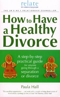 How to Have a Healthy Divorce - Paula Hall