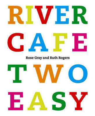 River Cafe Two Easy - Rose Gray, Ruth Rogers