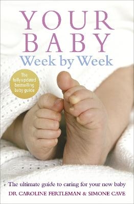 Your Baby Week By Week - Simone Cave, Dr Caroline Fertleman