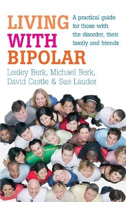 Living with Bipolar - David Castle, Lesley Berk, Michael Berk, Sue Lauder