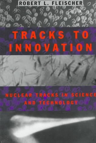 Tracks to Innovation -  Robert L. Fleischer