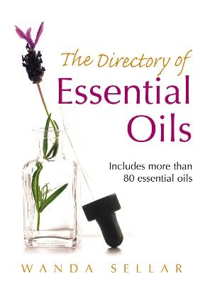 The Directory of Essential Oils - Wanda Sellar