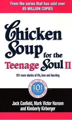 Chicken Soup For The Teenage Soul II - Jack Canfield, Kimberley Kirberger, Mark Victor Hansen