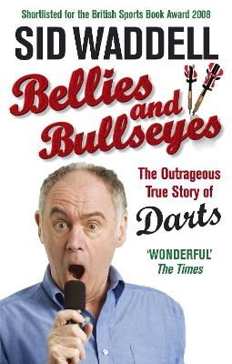 Bellies and Bullseyes - Sid Waddell