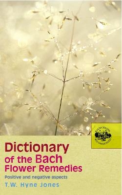 Dictionary Of The Bach Flower Remedies - T W Hyne Jones