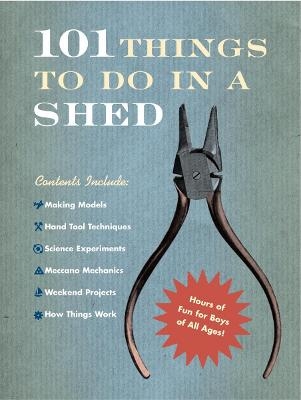 101 Things To Do In A Shed - Rob Beattie