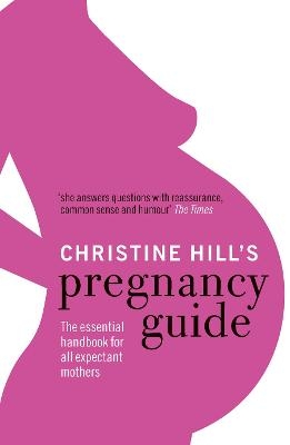 Christine Hill's Pregnancy Guide - Christine Hill