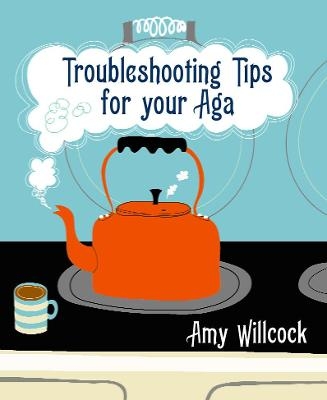 Troubleshooting Tips for Your Aga - Amy Willcock
