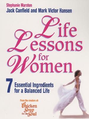 Life Lessons For Women - Stephanie Marston, Jack Canfield, Mark Victor Hansen