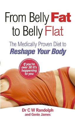 From Belly Fat to Belly Flat - Dr C W Randolph, Genie James