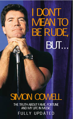 I Don't Mean To Be Rude, But... - Simon Cowell