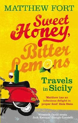 Sweet Honey, Bitter Lemons - Matthew Fort