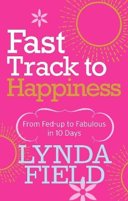 Fast Track to Happiness - Lynda Field