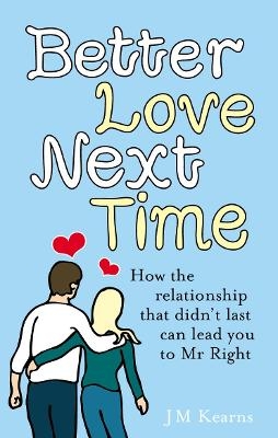 Better Love Next Time - J M Kearns