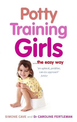 Potty Training Girls - Dr Caroline Fertleman, Simone Cave
