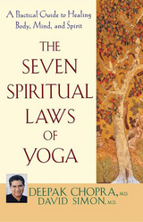 Seven Spiritual Laws of Yoga -  M.D. David Simon,  M.D. Deepak Chopra