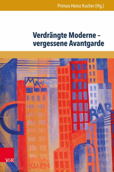 Verdrängte Moderne – vergessene Avantgarde - 