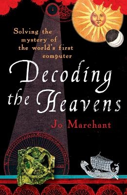 Decoding the Heavens - Jo Marchant