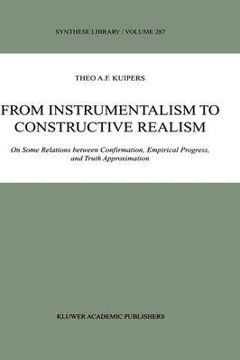 From Instrumentalism to Constructive Realism -  Theo A.F. Kuipers