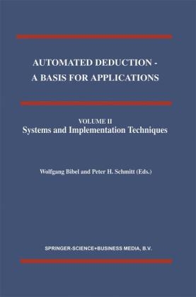Automated Deduction - A Basis for Applications Volume I Foundations - Calculi and Methods Volume II Systems and Implementation Techniques Volume III Applications - 