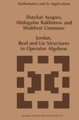 Jordan, Real and Lie Structures in Operator Algebras -  Sh. Ayupov,  Abdugafur Rakhimov,  Shukhrat Usmanov