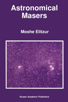 Astronomical Masers -  M Elitzur