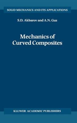 Mechanics of Curved Composites -  S.D. Akbarov,  A.N. Guz