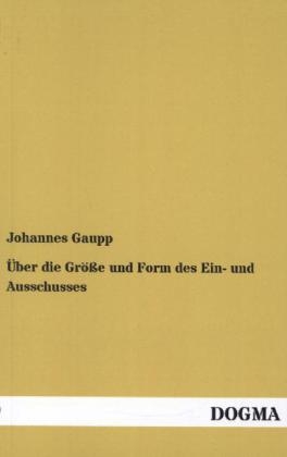 Über die Größe und Form des Ein- und Ausschusses - Johannes Gaupp