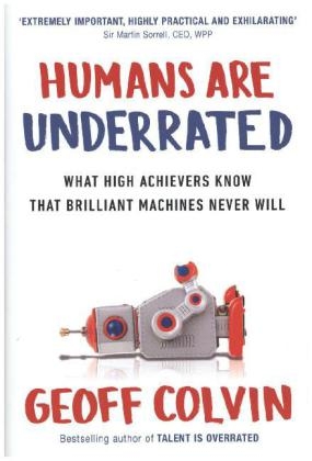 Humans Are Underrated -  Geoff Colvin