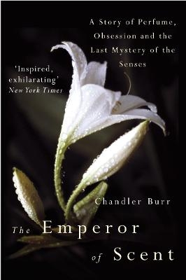 The Emperor Of Scent - Chandler Burr