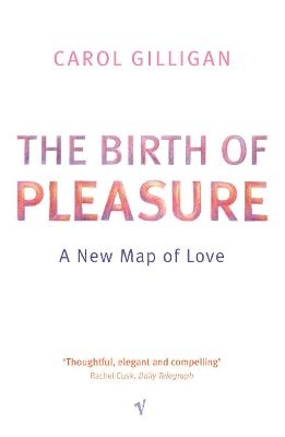 The Birth Of Pleasure - Carol Gilligan