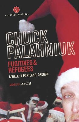 Fugitives and Refugees - Chuck Palahniuk