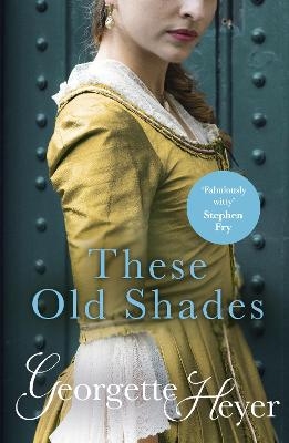 These Old Shades - Georgette Heyer