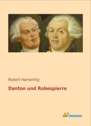 Danton und Robespierre - Robert Hamerling