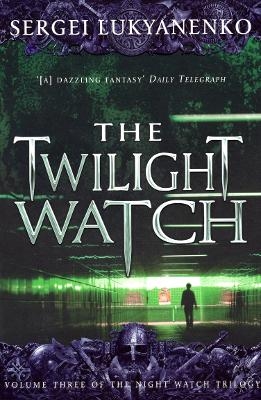 The Twilight Watch - Sergei Lukyanenko