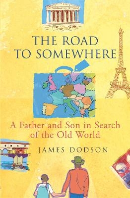 The Road To Somewhere - James Dodson