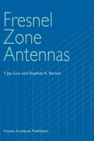 Fresnel Zone Antennas -  Stephen K. Barton,  Y. Jay Guo