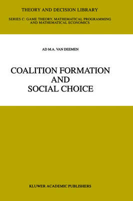 Coalition Formation and Social Choice -  Ad M.A. Van Deemen