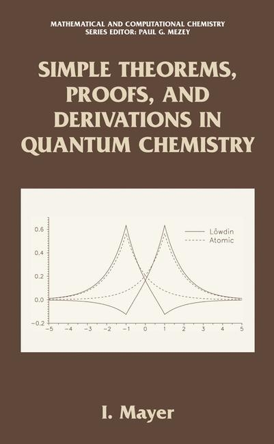 Simple Theorems, Proofs, and Derivations in Quantum Chemistry -  Istvan Mayer