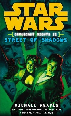 Star Wars: Coruscant Nights II - Street of Shadows - Michael Reaves