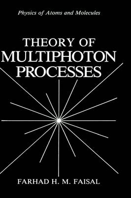 Theory of Multiphoton Processes -  Farhad H.M. Faisal