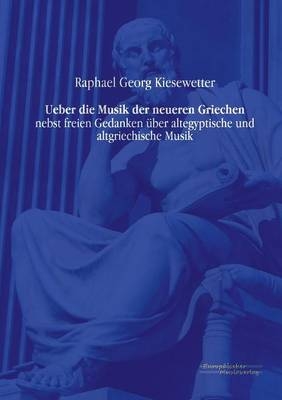 Ueber die Musik der neueren Griechen - Raphael Georg Kiesewetter