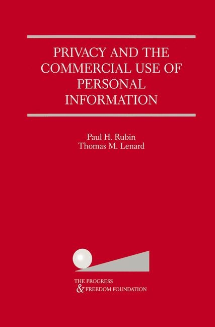 Privacy and the Commercial Use of Personal Information -  Thomas M. Lenard,  Paul H. Rubin