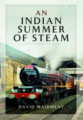Indian Summer of Steam -  David Maidment