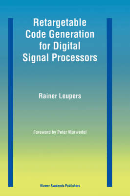 Retargetable Code Generation for Digital Signal Processors -  Rainer Leupers