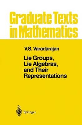 Lie Groups, Lie Algebras, and Their Representations -  V.S. Varadarajan